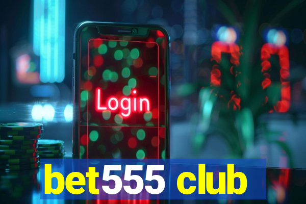 bet555 club